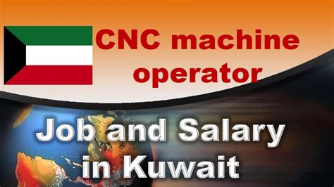 Salary: Cnc Machine Operator in Kuwait City, Kuwait 2024